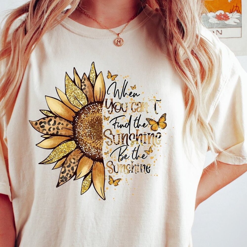 When You Can't Find The Sunshine Be The Sunshine Tee Shirt